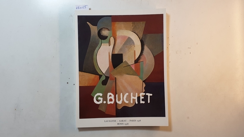 Christoph B. Rüger u.a.  G. Buchet. 1888-1963. Katalog zu den Ausstellungen in Lausanne - Aarau - Paris - Bonn 1978 