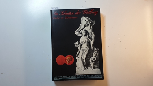 Kräftner, Johann [Hrsg.] ; Dietrich, Gudrun [Bearb.]  Im Schatten der Weilburg : Baden im Biedermeier ; eine Ausstellung der Stadtgemeinde Baden im Frauenbad vom 23. September 1988 - 31. Jänner 1989 