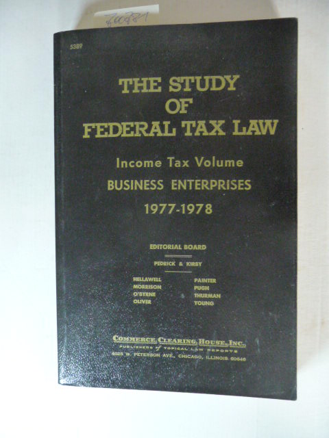 Pedrick Willard H. and Vance N. Kirby u.a.  The study of federal tax law: income tax volume - Business Enterprises 1977-1978 