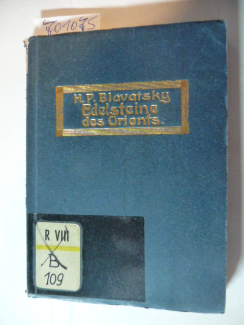 Blavatsky, Helena P.  Edelsteine des Orients / gesammelt von H. P. Blavatsky. - (Lebensbücher-Schatz ; 1) 