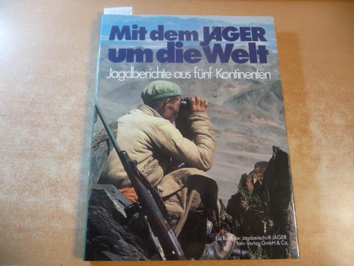 Droste zu Vischering, Erpo von [Bearb.]  Mit dem Jäger um die Welt : Jagdberichte aus fünf Kontinenten ; ein Buch der Jagdzeitschrift Jäger 