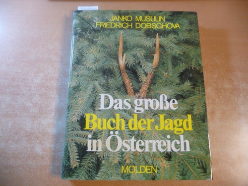 Musulin, Janko ; Dobschova, Friedrich  Das grosse Buch der Jagd in Österreich 