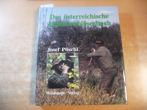 Pöschl, Josef  Das österreichische Jagdhornbläserbuch 