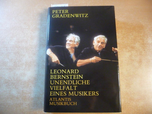 Gradenwitz, Peter  Leonard Bernstein: Unendliche Vielfalt eines Musikers 
