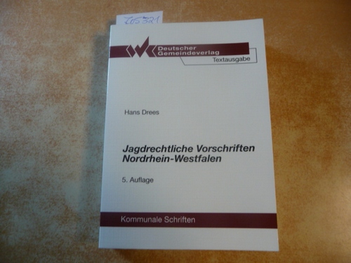 Hans Drees  Jagdrechtliche Vorschriften Nordrhein- Westfalen. Textsammlung mit einer erläuternden Einführung 