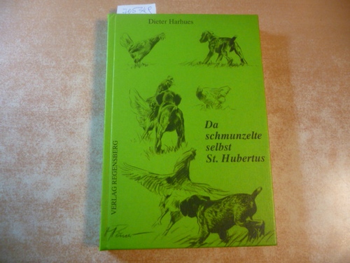 Diverse  Harhues, Dieter:  Da schmunzelte selbst St. Hubertus 