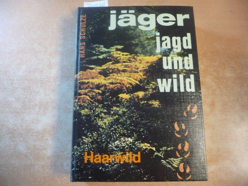 Schulze, Hans  Jäger, Jagd und Wild - Teil:   Band. 1.,  Haarwild 