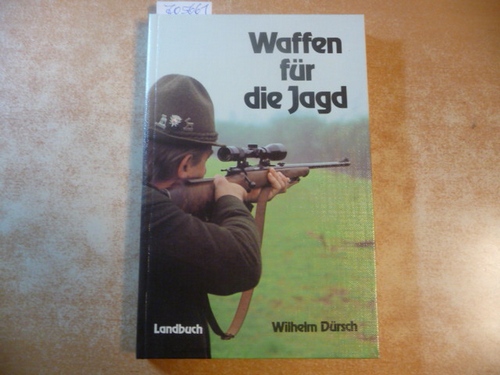 Dürsch, Wilhelm  Waffen für die Jagd 