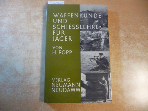 Popp, Heinrich  Waffenkunde und Schiesslehre für Jäger. 