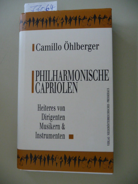 Öhlberger, Camillo  Philharmonische Capriolen : Heiteres von Dirigenten, Musikern und Instrumenten 