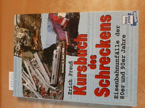 Preuß, Erich  Kursbuch des Schreckens : Eisenbahnunfälle der 80er und 90er Jahre 