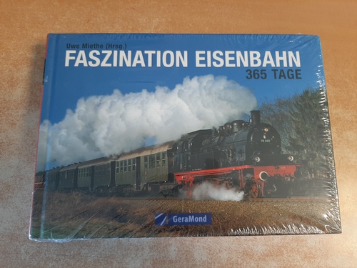 Miethe, Uwe  Faszination Eisenbahn - 365 Tage 