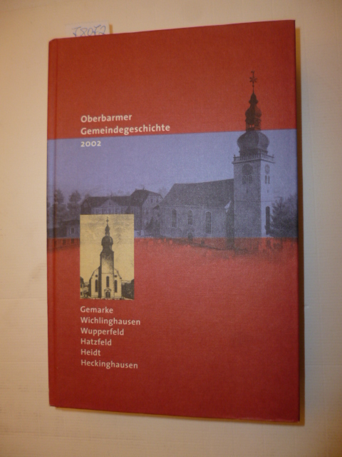 Fritz (Hrsg.) Mehnert  Oberbarmer Gemeindegeschichte - Gemarke, Wichlinghausen, Wupperfeld, Hatzfeld, Heidt, Heckinghausen 