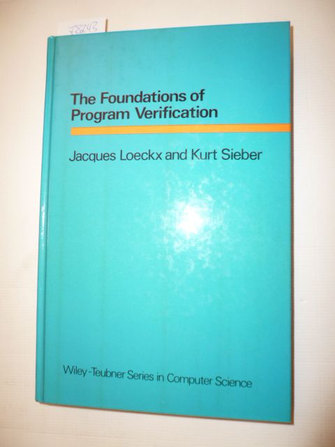 Loeckx, Jacques ; Sieber, Kurt  The foundations of program verification 