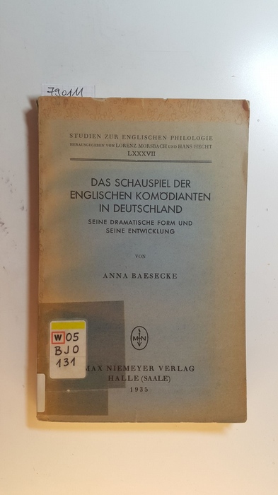 Baesecke, Anna  Das Schauspiel der englischen Komödianten in Deutschland : seine dramatische Form und seine Entwicklung 