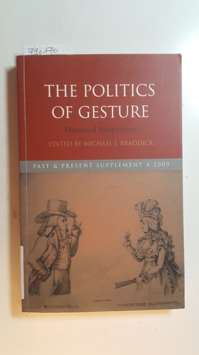 Braddick, Michael J. [Hrsg.]  The politics of gesture : historical perspectives 