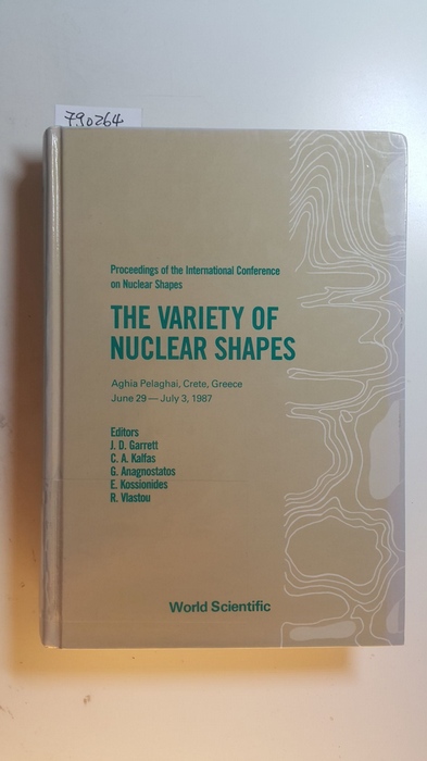 J.D. Garrett, etc. (Autoren)  The Variety of Nuclear Shapes:  Proceedings of the International Conference on Nuclear Shapes 