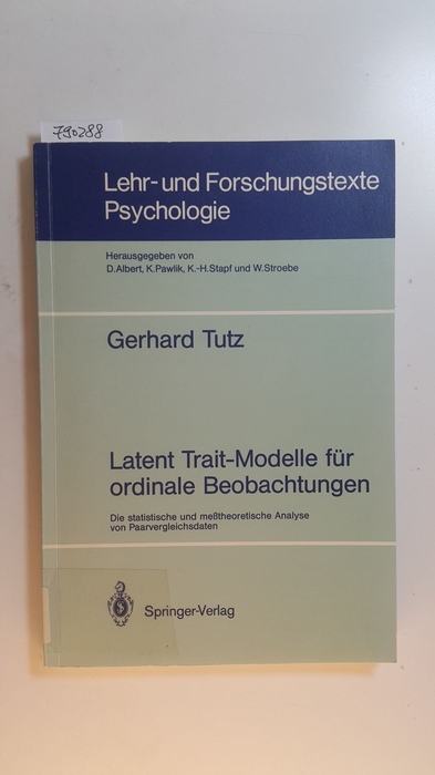 Tutz, Gerhard  Latent-Trait-Modelle für ordinale Beobachtungen : die statistische und messtheoretische Analyse von Paarvergleichsdaten 