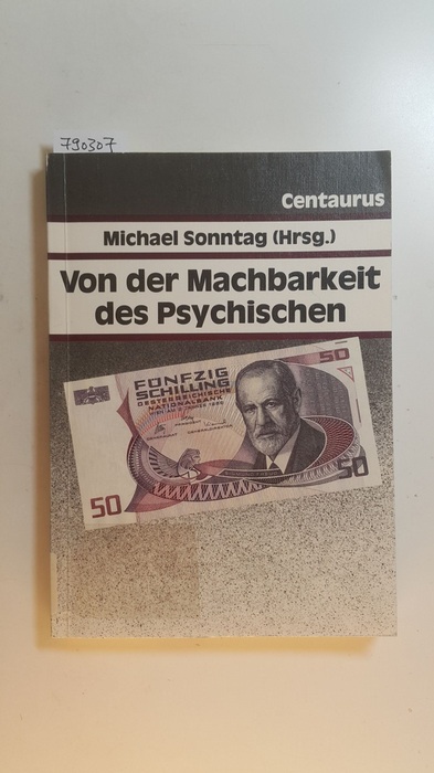 Sonntag, Michael [Hrsg.]  Von der Machbarkeit des Psychischen : Texte zur Historischen Psychologie II 