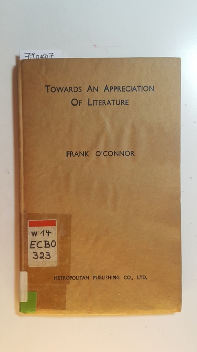 O'Connor, Frank  Towards an appreciation of literature 