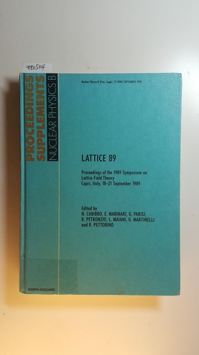 Cabibbo, Nicola [Hrsg.]  Lattice 89 : proceedings of the 1989 Symposium on Lattice Field Theory ; Capri, Italy, 18 - 21 September 1989 