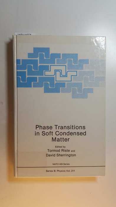 Riste, Tormod [Hrsg.]  Phase transitions in soft condensed matter : (proceedings of a NATO Advanced Study Institute on Phase Transitions in Soft Condensed Matter, held April 4-14, 1989, in Geilo, Norway) 