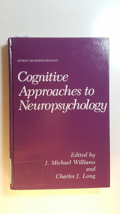 Williams, J. M. [Hrsg.]  Cognitive approaches to neuropsychology : (proceedings of the 5. Memphis Conference on Human Neuropsychology, held May 15 - 16, 1987, Memphis, Tenn.) 