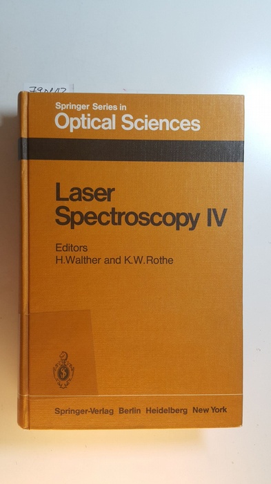 Walther, Herbert [Hrsg.]  Laser spectroscopy IV : proceedings of the fourth international conference, Rottach-Egern, Fed. Rep. of Germany, June 11-15, 1979 