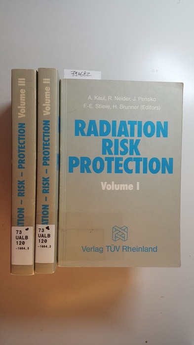 Kaul, Alexander [Hrsg.]  Radiation - risk - protection : Berlin (West), May 7 - 12, 1984 / IRPA, Internat. Radiation Protection Assoc. Organized by the Fachverb. für Strahlenschutz e.V. 3 (BÄNDE) 