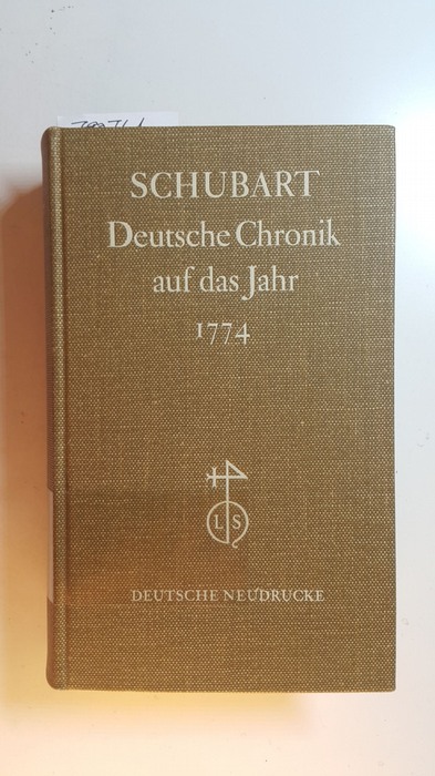 Schubart, Christian Friedrich Daniel [Herausgeber]   Deutsche Chronik, Neudruck Bd.,1 : Deutsche Chronik auf das Jahr 1774 