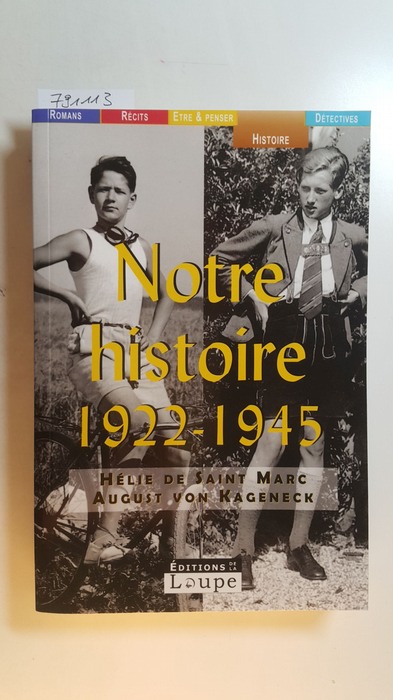 Autor: Hélie de Saint Marc; August von Kageneck  Notre histoire (1922-1945) : conversations avec Etienne de Montety 