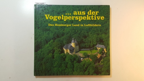 Voigt , Corneel [Fotos] und Oliver Klöck [Texte]  aus der Vogelperspektive. Das Homburger Land in Luftbildern 