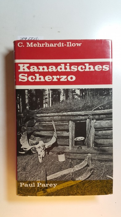 Mehrhardt-Ilow, Curt  Kanadisches Scherzo : Mit lachenden Jägeraugen durch Prärie u. Busch 