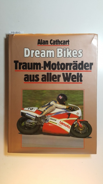 Cathcart, Alan.  Dream Bikes. Traum-Motorräder aus aller Welt. 
