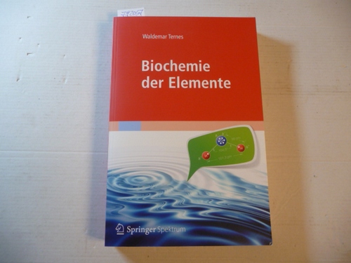 Ternes, W [Verfasser]  Biochemie der Elemente : Anorganische Chemie biologischer Prozesse 