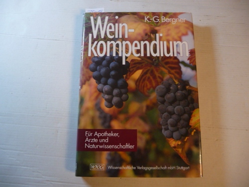 Bergner, Karl-Gustav  Weinkompendium für Apotheker, Ärzte und Naturwissenschaftler : mit zahlreichen Tabellen und Formeln 