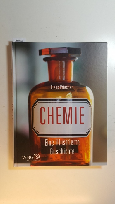Priesner, Claus [Verfasser]  Chemie : Eine illustrierte Geschichte 