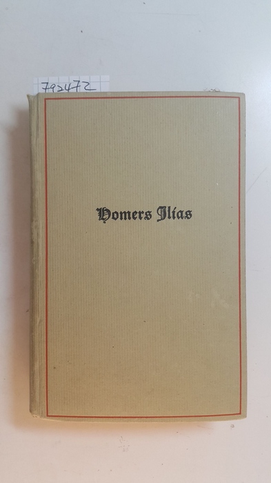 Diverse  Homers Ilias , Übersetzt Von Johann Heinrich Voß 