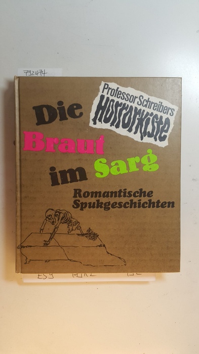 Schreiber, Hermann (Herausgeber)  Die Braut im Sarg / Romantische Spukgeschichten 
