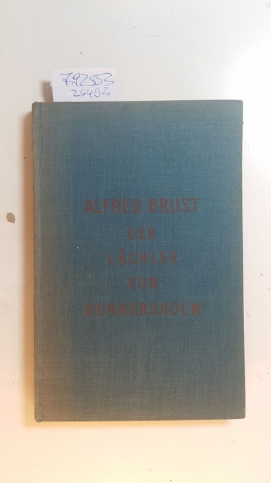 Brust, Alfred  Der Lächler von Dunnersholm. Erzählungen. (=Ostpreußen-Bücher 9. Band). 