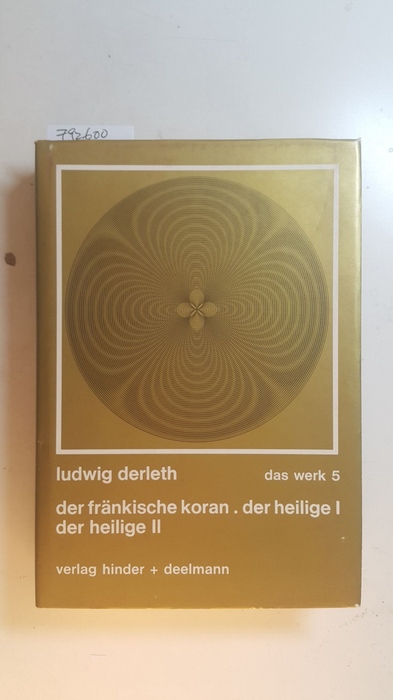 Derleth, Ludwig  Das Werk 5., Der fränkische Koran : der Heilige 1; der Heilige 2. 