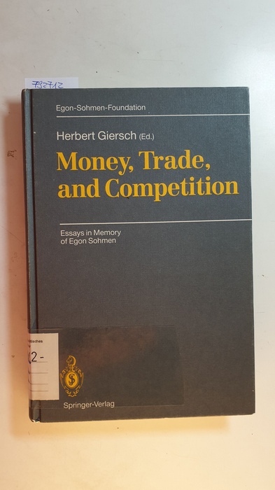 Giersch, Herbert [Hrsg.]  Money, trade and competition : essays in memory of Egon Sohmen 