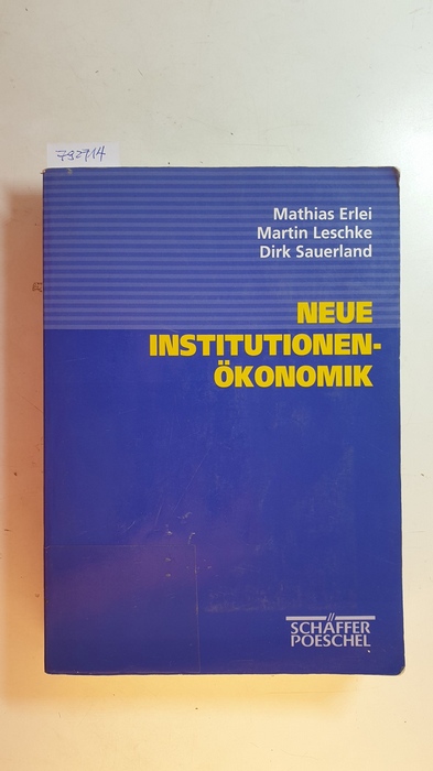 Erlei, Mathias; Leschke, Martin ; Sauerland, Dirk  Neue Institutionenökonomik 