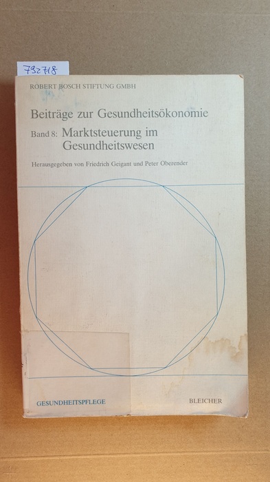 Geigant, Friedrich [Hrsg.] ; Beske, Fritz [Mitverf.]  Möglichkeiten und Grenzen einer Marktsteuerung im Gesundheitswesen der Bundesrepublik Deutschland 
