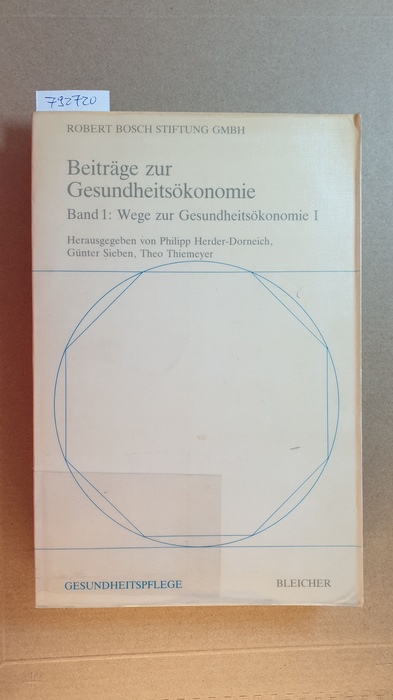 Herder-Dorneich, Philipp [Hrsg.]  Beiträge zur Gesundheitsökonomie. Band 1: Wege zur Gesundheitsökonomie I Teil: 1 