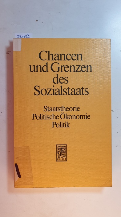Koslowski, Peter [Hrsg.]  Chancen und Grenzen des Sozialstaats : Staatstheorie - politische Ökonomie - Politik 