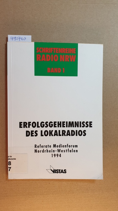 Diverse  Erfolgsgeheimnisse des Lokalradios : Referate der gleichnamigen Sonderveranstaltung auf dem Medienforum Nordrhein-Westfalen 1994 