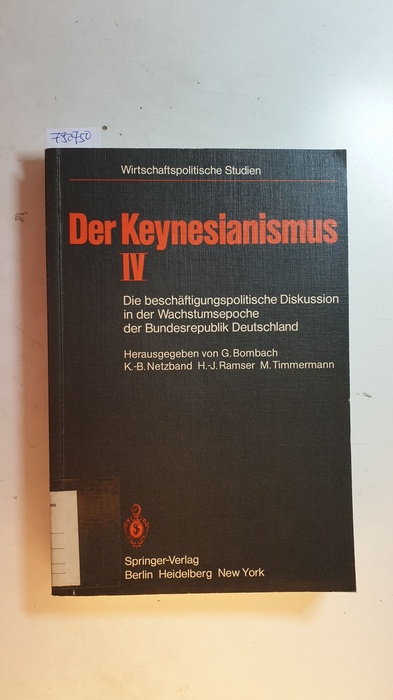 Bombach, Gottfried [Hrsg.]  Der Keynesianismus IV: Die beschäftigungspolitische Diskussion in der Wachstumsepoche der Bundesrepublik Deutschland : Dokumente und Analysen 