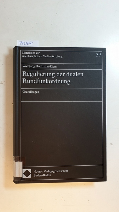 Hoffmann-Riem, Wolfgang  Regulierung der dualen Rundfunkordnung : Grundfragen 