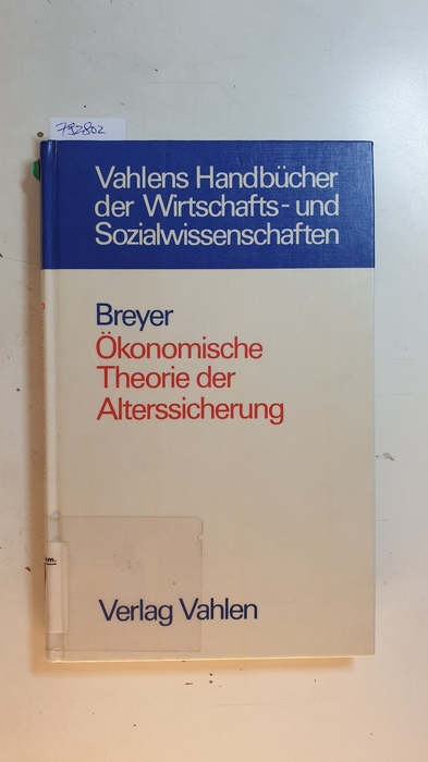 Breyer, Friedrich  Ökonomische Theorie der Alterssicherung 
